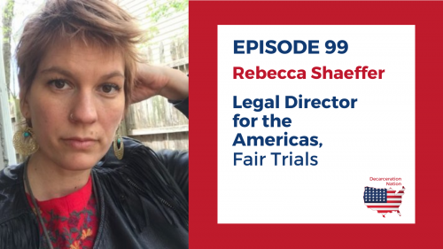 A picture of Rebecca Shaeffer of Fair Trials International. Rebecca is Joshua B. Hoe's guest for episode 99 of the Decarceration Nation Podcast