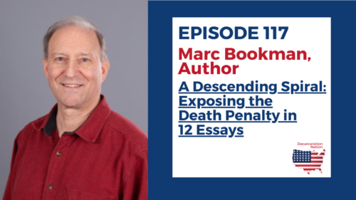 a picture of Marc Bookman, author of "A Descending Spiral: Exposing the Death Penalty in 12 Essays and Joshua B. Hoe's guest for Episode 117 of the Decarceration Nation Podcast