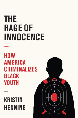 A picture of the cover of the book "The Rage of Innocence: How America Criminalizes Black Youth"