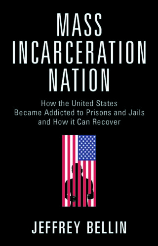 A picture of the cover of the book "Mass Incarceration Nation" by Jeffrey Bellin. Mr. Bellin was Joshua B. Hoe's guest for Episode 137 of the Decarceration Nation Podcast.