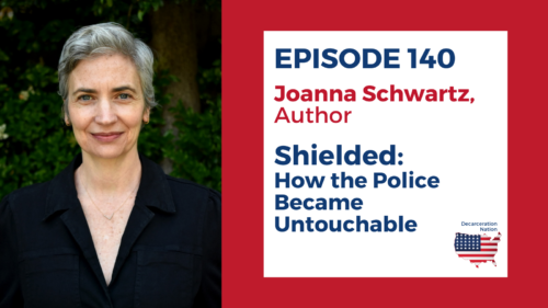 A picture of Joanna Schwartz author of the book "Shielded" and Joshua B. Hoe's guest for Episode 140 of the Decarceration Nation Podcast