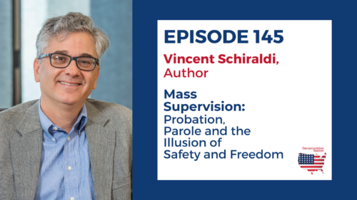 A picture of Vincent Schiraldi author of the book Mass Supervision and guest of Josh Hoe for episode 145 of the Decarceration Nation Podcast